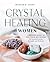 Crystal Healing for Women: A Modern Guide to the Power of Crystals for Renewed Energy, Strength, and Wellness