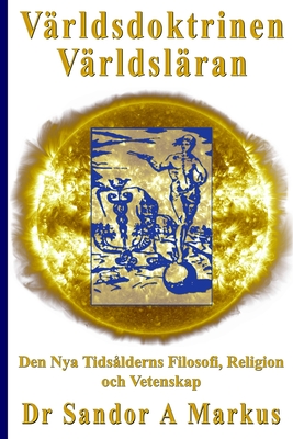 Världsdoktrinen - Världsläran: Den Nya Tidsålderns Filosofi, Religion och Vetenskap (Swedish Edition)