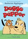 Doggo and Pupper by Katherine Applegate