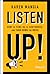 Listen Up!: How to Tune In to Customers and Turn Down the Noise