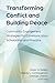 Transforming Conflict and Building Peace (Conflict and Peace)