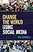 Change the World Using Soci...