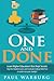 One and Done: Learn Higher Education's Best Kept Secrets, Skip the Student Loans, and Graduate College Debt Free - in under one year (really)!