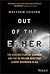 Out of the Ether: The Amazing Story of Ethereum and the $55 Million Heist that Almost Destroyed It All