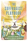 The Suffragist Playbook by Lucinda Robb The Suffragist Playbook by Lucinda Robb