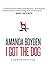 I Got the Dog by Amanda Boyden