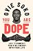 You Are Dope by Ovie Soko You Are Dope by Ovie Soko