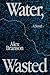 Water, Wasted by Alex Branson