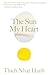 The Sun My Heart: The Companion to The Miracle of Mindfulness (Thich Nhat Hanh Classics)