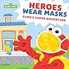 Heroes Wear Masks by Ernie Kwiat