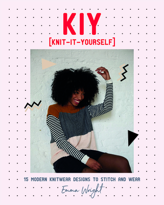 KIY: Knit it Yourself: 15 Modern Sweater Designs to Stitch and Wear (Paperback)