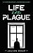 Life in a Time of Plague: A...