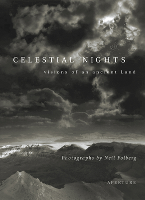 Neil Folberg - Celestial Nights: Visions of an Ancient Land Photographs from Israel and the Sinai