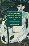 Other Worlds: Peasants, Pilgrims, Spirits, Saints