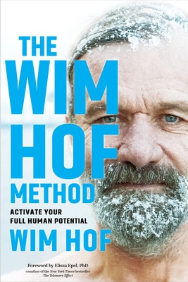 Wim Hof - The Wim Hof Method: Activate Your Full Human Potential