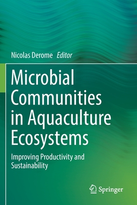 Microbial Communities in Aquaculture Ecosystems: Improving Productivity and Sustainability