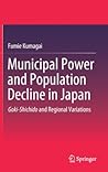 Municipal Power and Population Decline in Japan: Goki-Shichido and Regional Variations