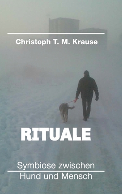 Rituale - Symbiose zwischen Hund und Mensch (German Edition)