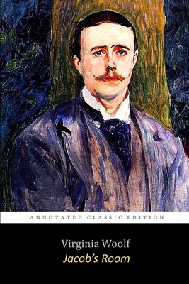 Jacob's Room By VIRGINIA WOOLF "The Annotated Classic Edition"