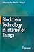 Blockchain Technology in Internet of Things