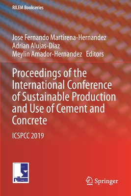 Proceedings of the International Conference of Sustainable Production and Use of Cement and Concrete: ICSPCC 2019 (RILEM Bookseries, 22)