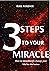 3 Steps To Your Miracle: Ho...