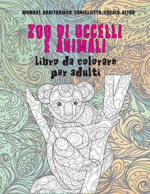 Zoo di uccelli e animali - Libro da colorare per adulti - Wombat, Ornitorinco, Coniglietto, Squalo, altro