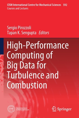 High-Performance Computing of Big Data for Turbulence and Combustion (CISM International Centre for Mechanical Sciences, 592)