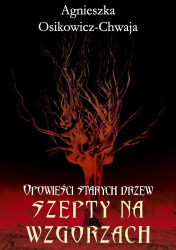 Opowieści Starych Drzew. Szepty na wzgórzach