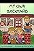 My Own Backyard by MY OWN Backyard - EMILY MAR...
