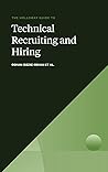 The Holloway Guide to Technical Recruiting and Hiring: Align Your Team to Avoid Expensive Hiring Mistakes
