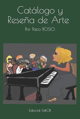 Catálogo y Reseña de Arte: Por Paco Bosio (Catálogos de ARTE) (Spanish Edition)