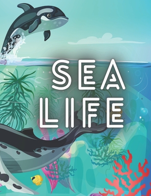 sea life: sea life coloring books, ocean life coloring books, paperback 8.5* 11