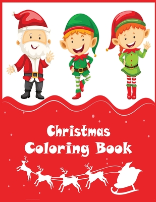 Christmas Coloring Book: 50 Wonderful Pages to Color with Snowman, Reindeer, Santa Claus & More - Fun Children's Christmas Gift or Present for Toddlers & Kids