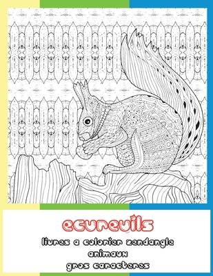 Livres � colorier Zendangle - Gros caract�res - Animaux - �cureuils