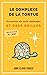 Le complexe de la tortue: Surmonter ses autosabotages et oser briller (French Edition)