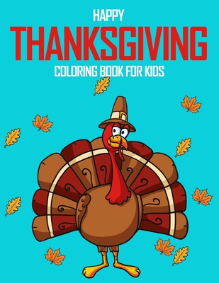Happy Thanksgiving Coloring Book For Kids: Fall Harvest Coloring Book Perfect Christmas & Dover Holiday Gift For Children & Toddlers