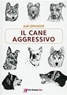 Il cane aggressivo. Gestione del cane aggressivo nella pratica clinica Il cane aggressivo. Gestione del cane aggressivo nella pratica clinica
