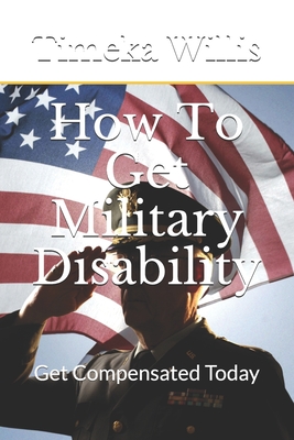 How To Get Military Disability: Get Compensated Today