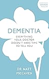 Dementia: Everything Your Doctor Doesn't Have Time to Tell You (Overcoming Common Problems)