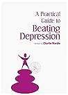 A Practical Guide to Beating Depression