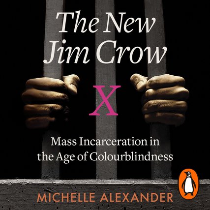 The New Jim Crow: Mass Incarceration in the Age of Colourblindness