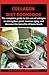 Collagen Diet Cookbook: The complete guide to the use of collagen to strengthen joint, reverse aging and discover the benefits of bone broth