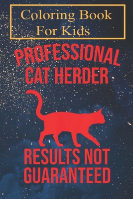 Coloring Book: Funny Cat Herder Gift For Men Women Cool Kitten Pet Lovers -DTbsJ For Kids Aged 4-8 - Fun with Colors and Animals! (Kids coloring book)
