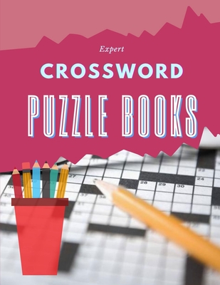 Expert Crossword Puzzle Books: Crossword Puzzle Books For Young Adults, Easy To Read Crossword Puzzle - Crossword puzzle dictionary 2020 Puzzles & Trivia Challenges Specially Designed to Keep Your Brain Young
