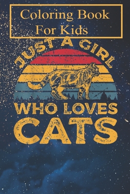 Coloring Book: Vintage Just a Girl Who Loves Cats For Kids Aged 4-8 - Fun with Colors and Animals! (Kids coloring book)