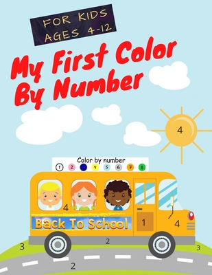 My First Color By Number:: A Color By Numbers Book: Parrot, Cute Penguin, Cute Deer With A Scarf And More.( For Kids Ages 4-12 Large 8 1/2 By 11-Inch . Contain 70 Pages)