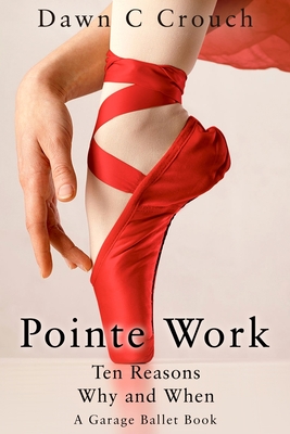 Pointe Work: Ten Reasons Why and When