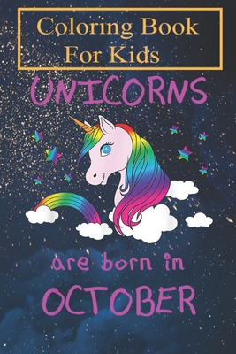 Coloring Book: October Birthday - Unicorns Are Born In October -RhkX4 For Kids Aged 4-8 - Fun with Colors and Animals! (Kids coloring book)