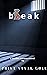 b r e a k by Priya Gole